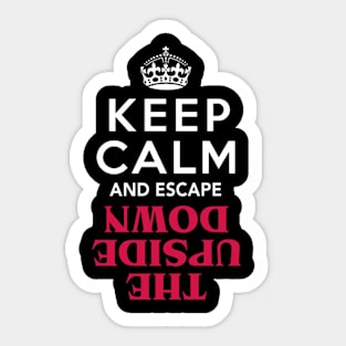 Keep Calm And Escape The Upside Sticker